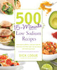 500 15-Minute Low Sodium Recipes Cookbook